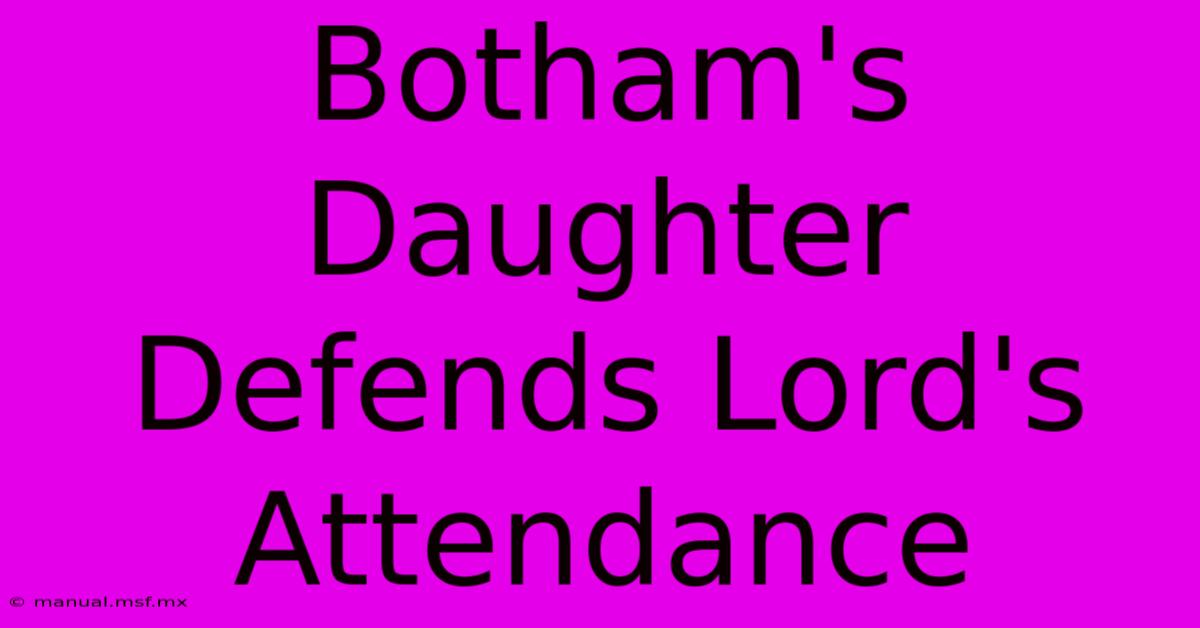 Botham's Daughter Defends Lord's Attendance