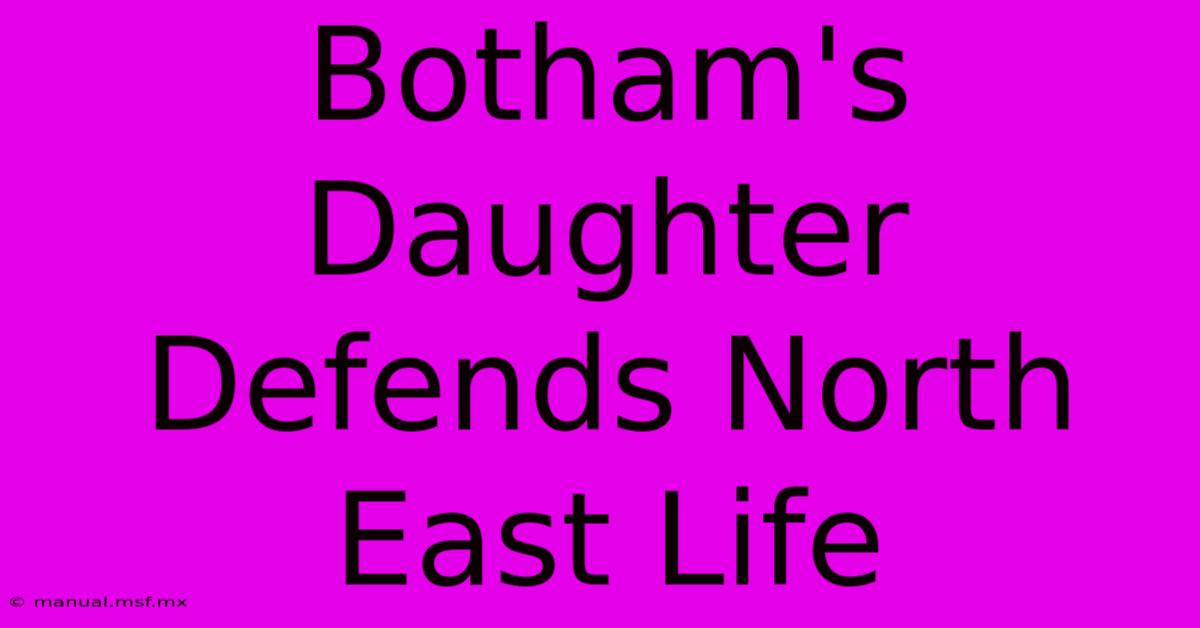 Botham's Daughter Defends North East Life