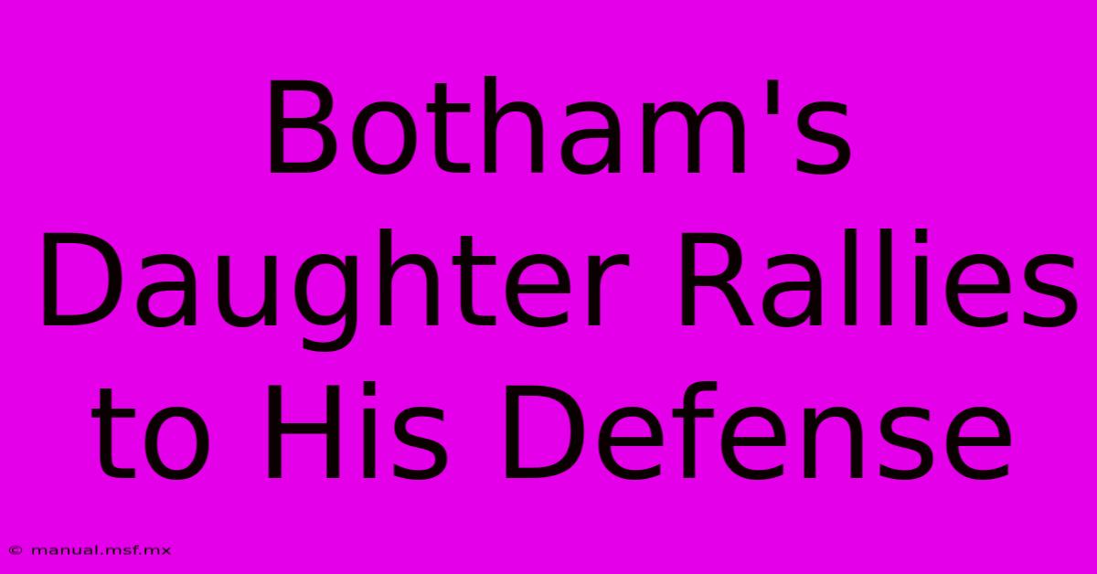 Botham's Daughter Rallies To His Defense