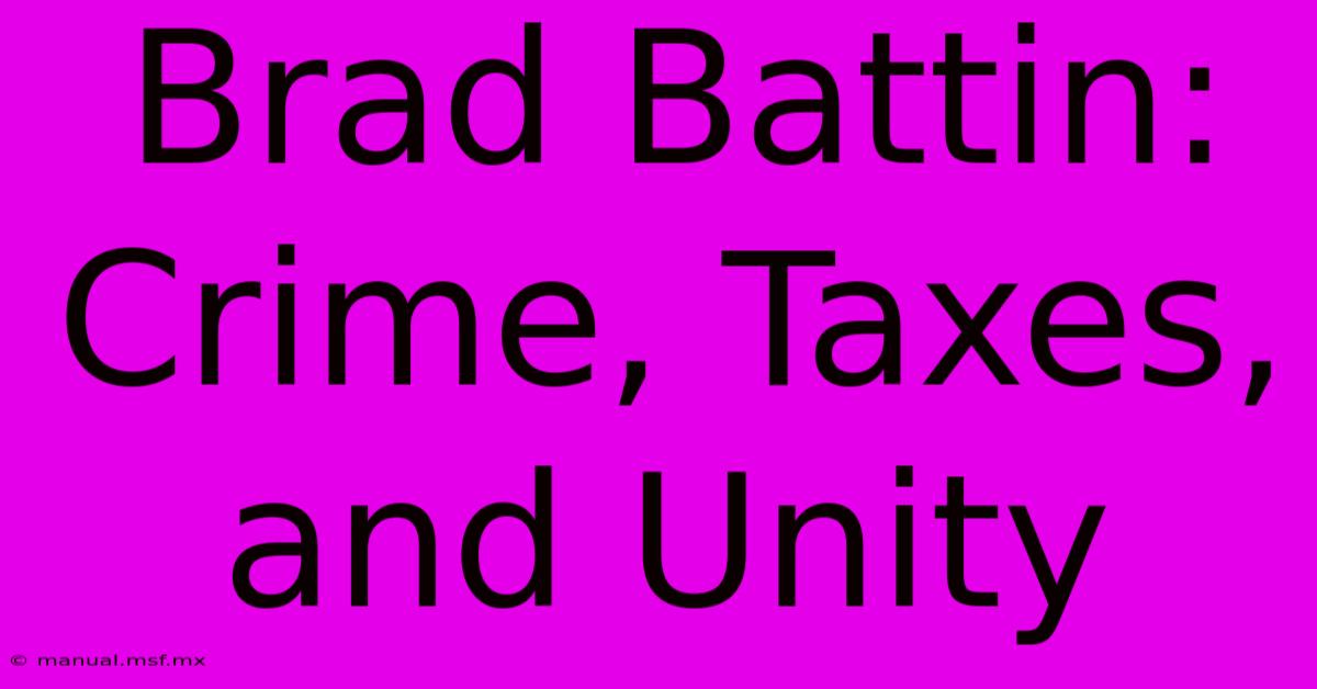 Brad Battin:  Crime, Taxes, And Unity