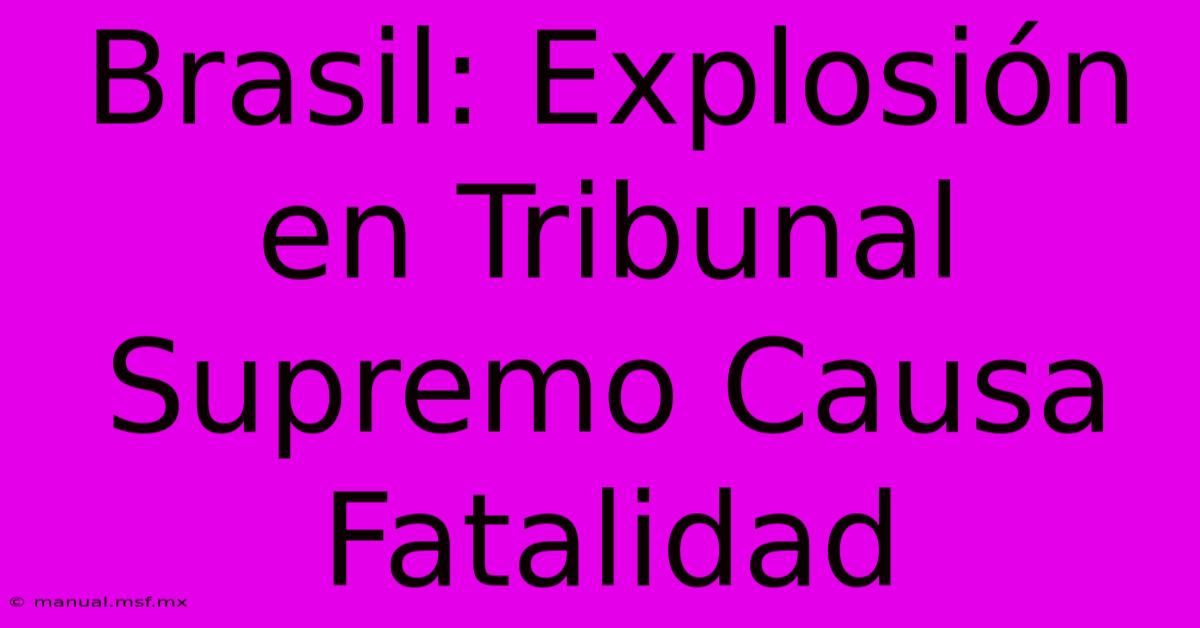 Brasil: Explosión En Tribunal Supremo Causa Fatalidad