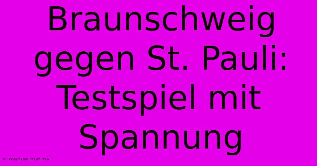 Braunschweig Gegen St. Pauli: Testspiel Mit Spannung