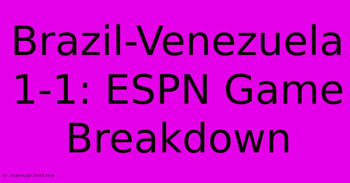 Brazil-Venezuela 1-1: ESPN Game Breakdown