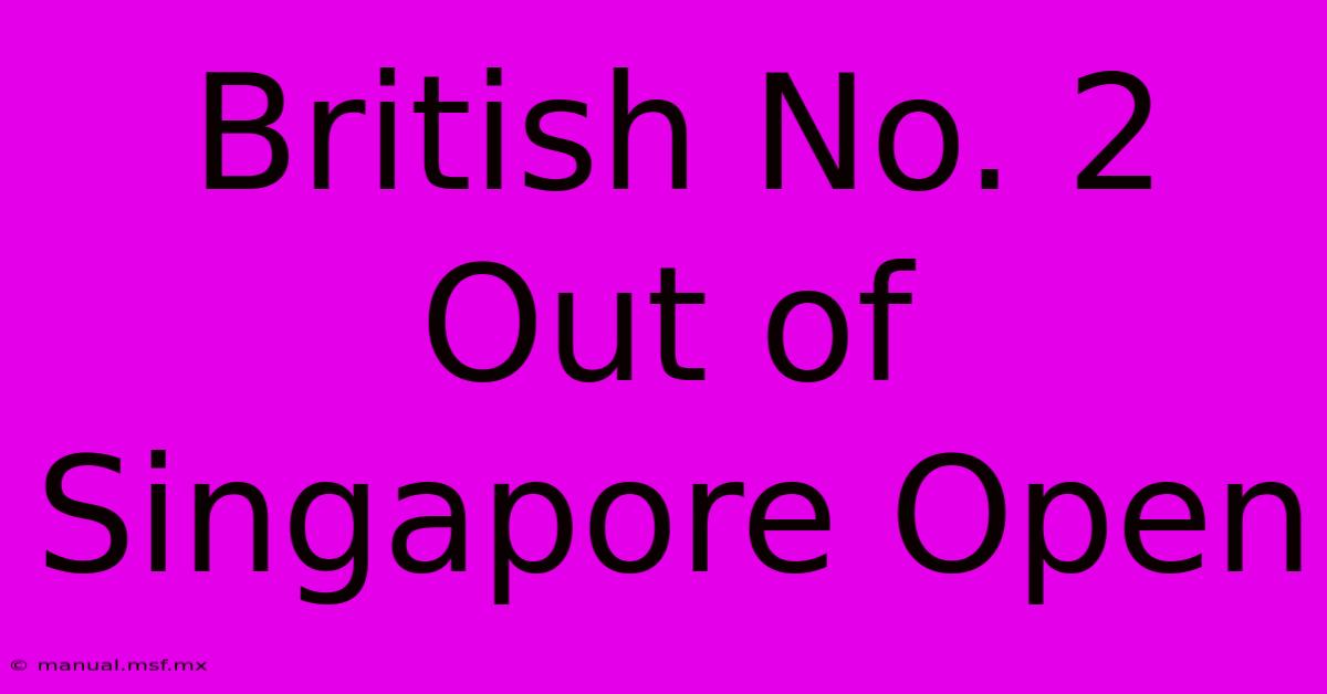 British No. 2 Out Of Singapore Open