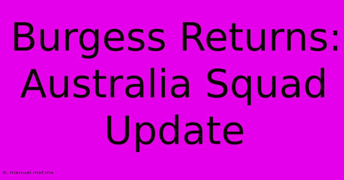 Burgess Returns: Australia Squad Update