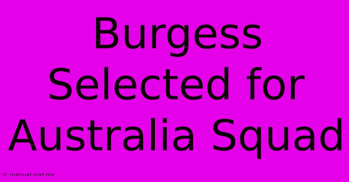 Burgess Selected For Australia Squad