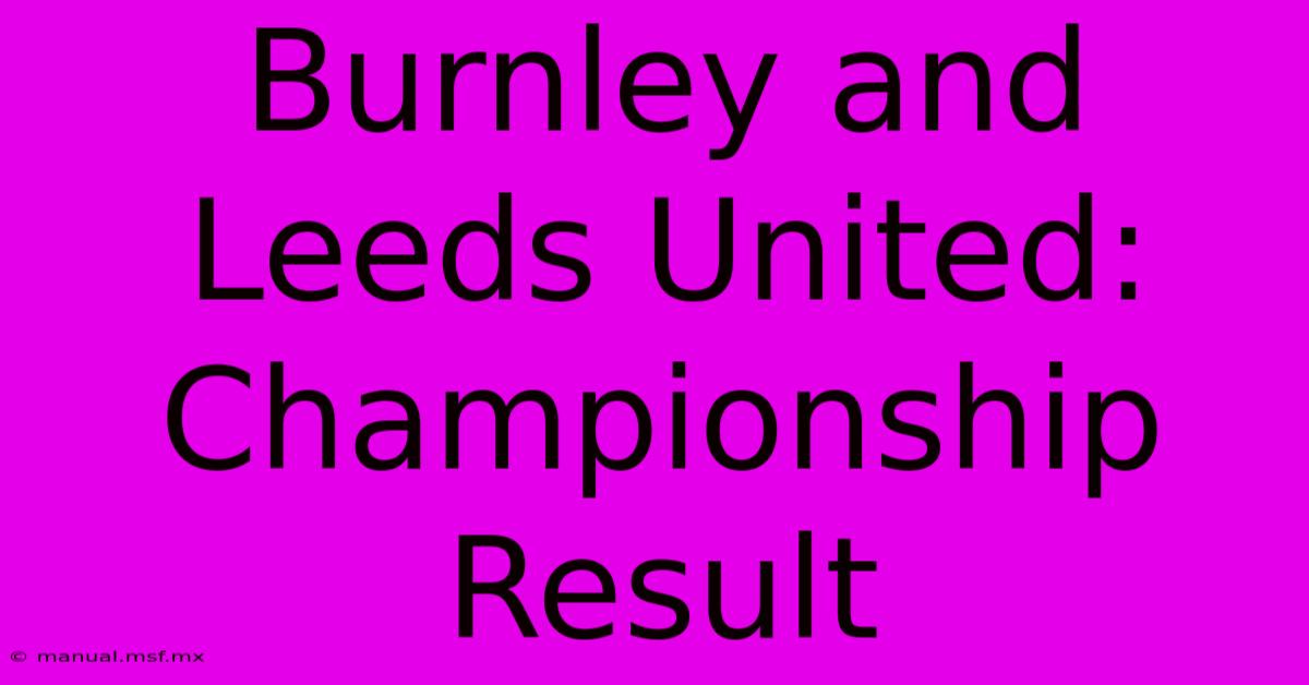 Burnley And Leeds United: Championship Result