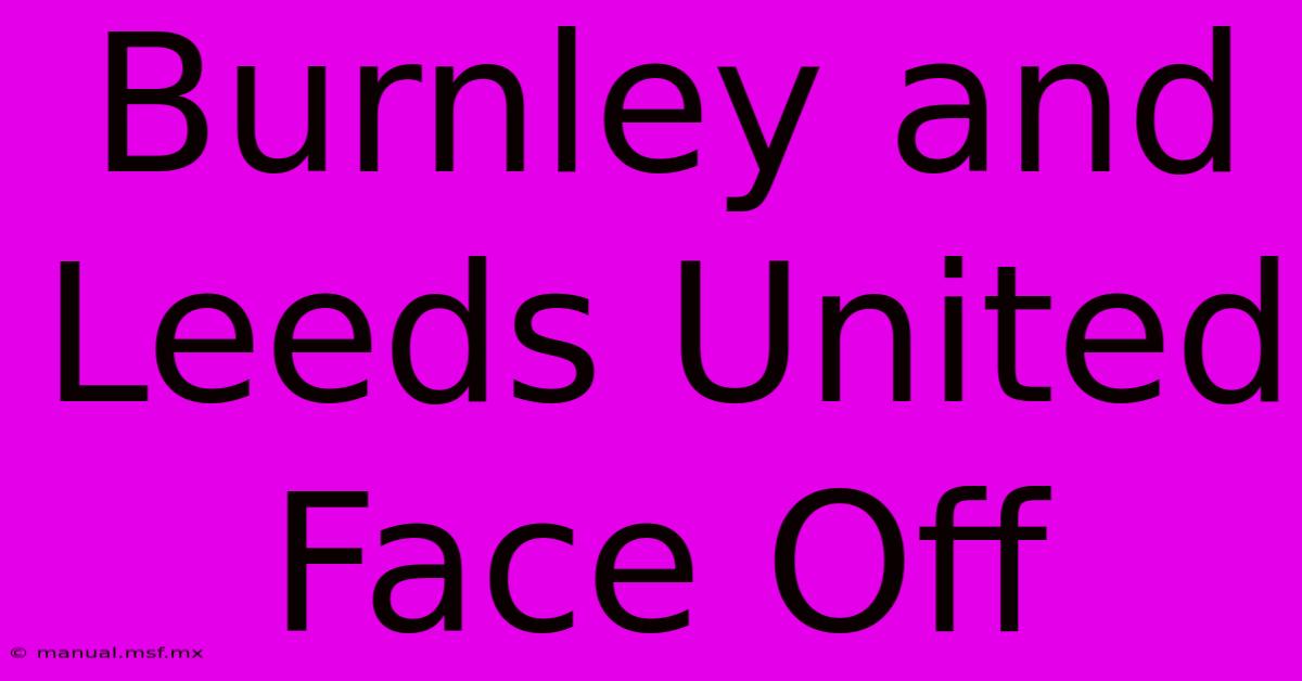 Burnley And Leeds United Face Off