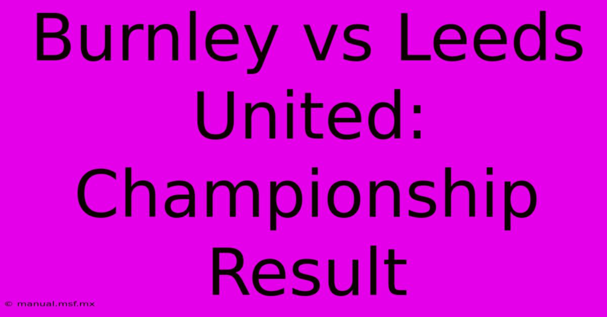 Burnley Vs Leeds United: Championship Result