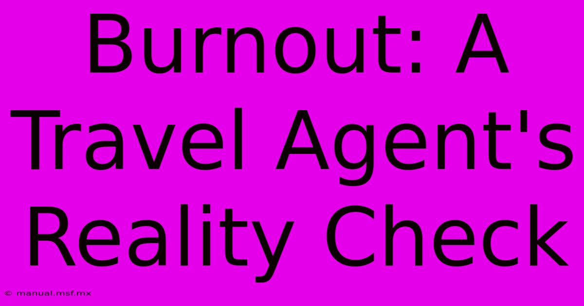 Burnout: A Travel Agent's Reality Check