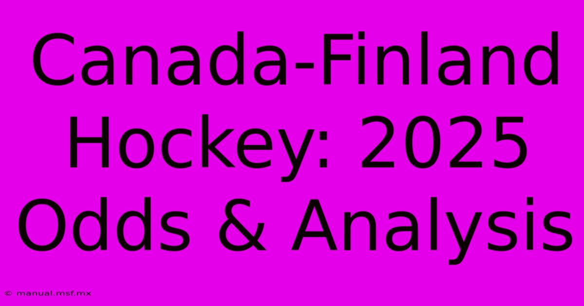 Canada-Finland Hockey: 2025 Odds & Analysis