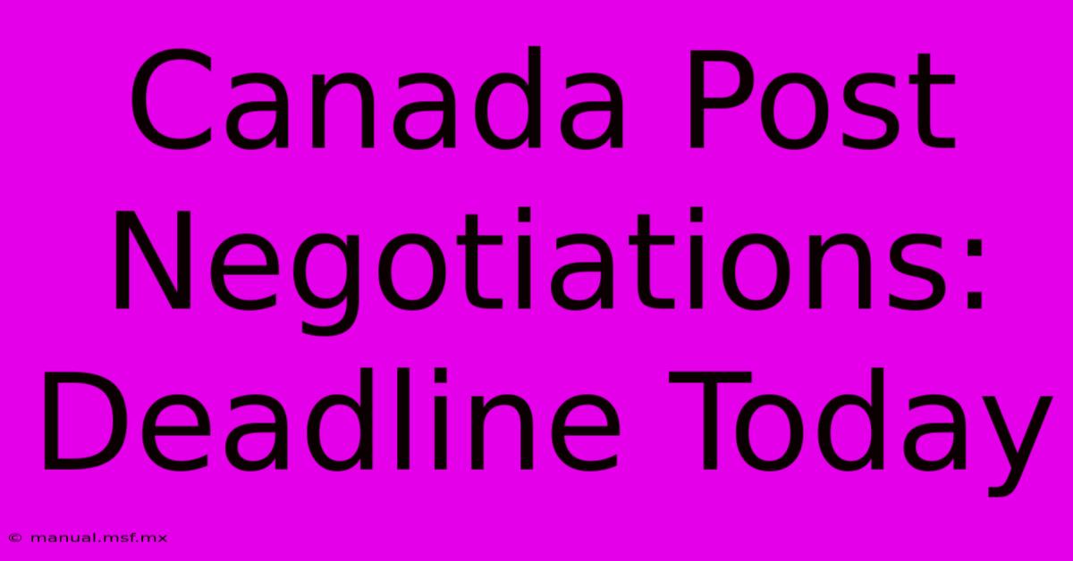 Canada Post Negotiations: Deadline Today 