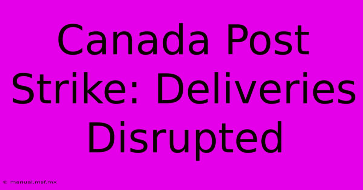 Canada Post Strike: Deliveries Disrupted