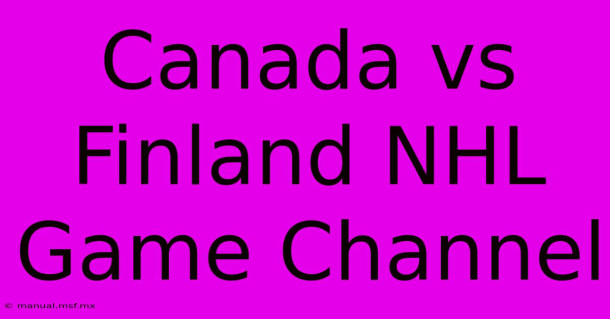 Canada Vs Finland NHL Game Channel