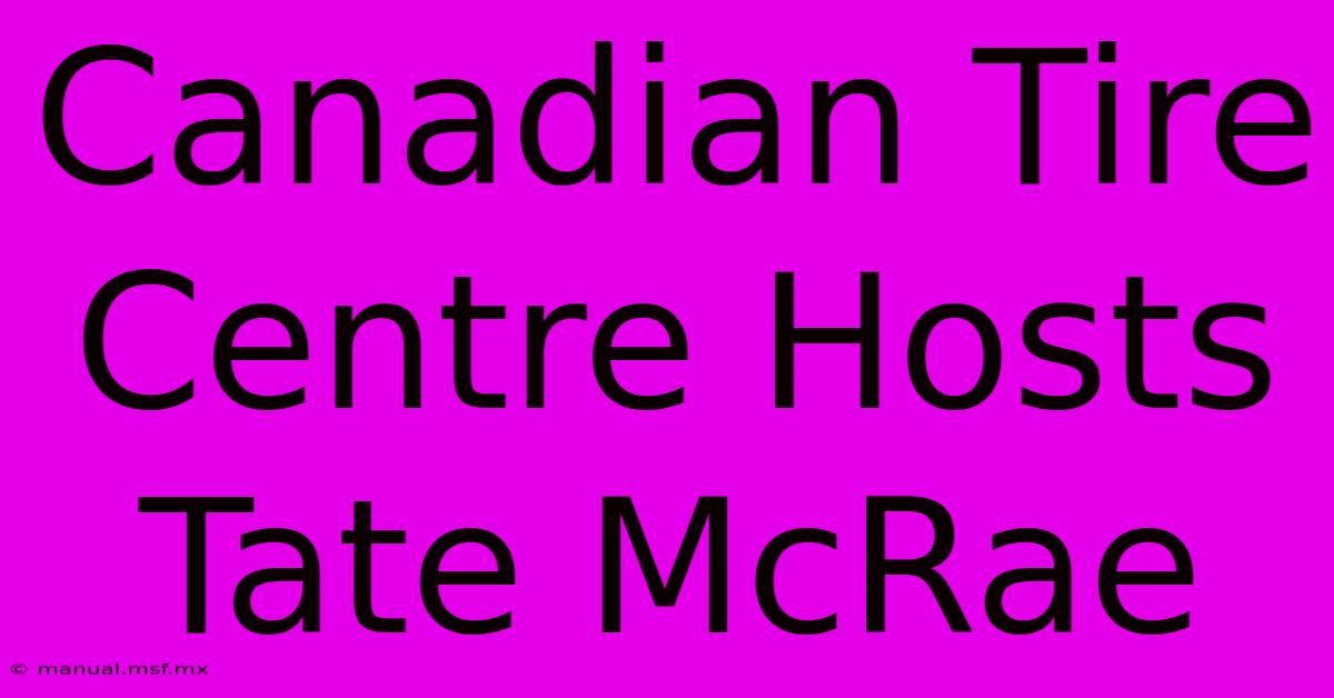 Canadian Tire Centre Hosts Tate McRae