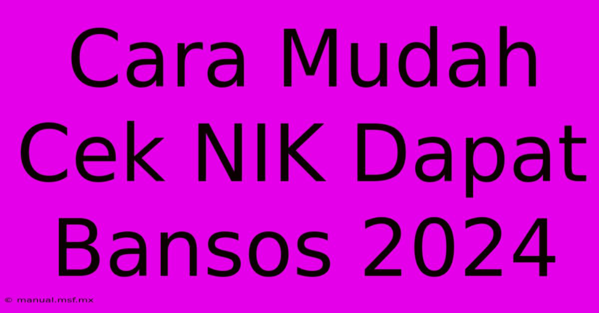 Cara Mudah Cek NIK Dapat Bansos 2024