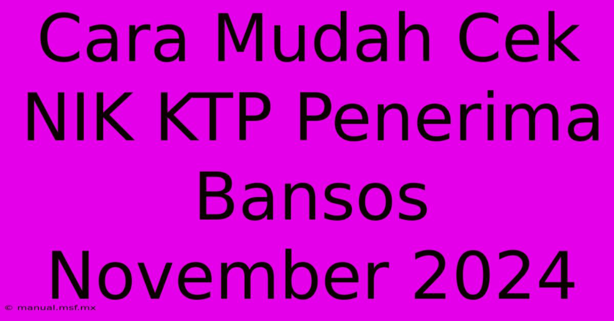 Cara Mudah Cek NIK KTP Penerima Bansos November 2024