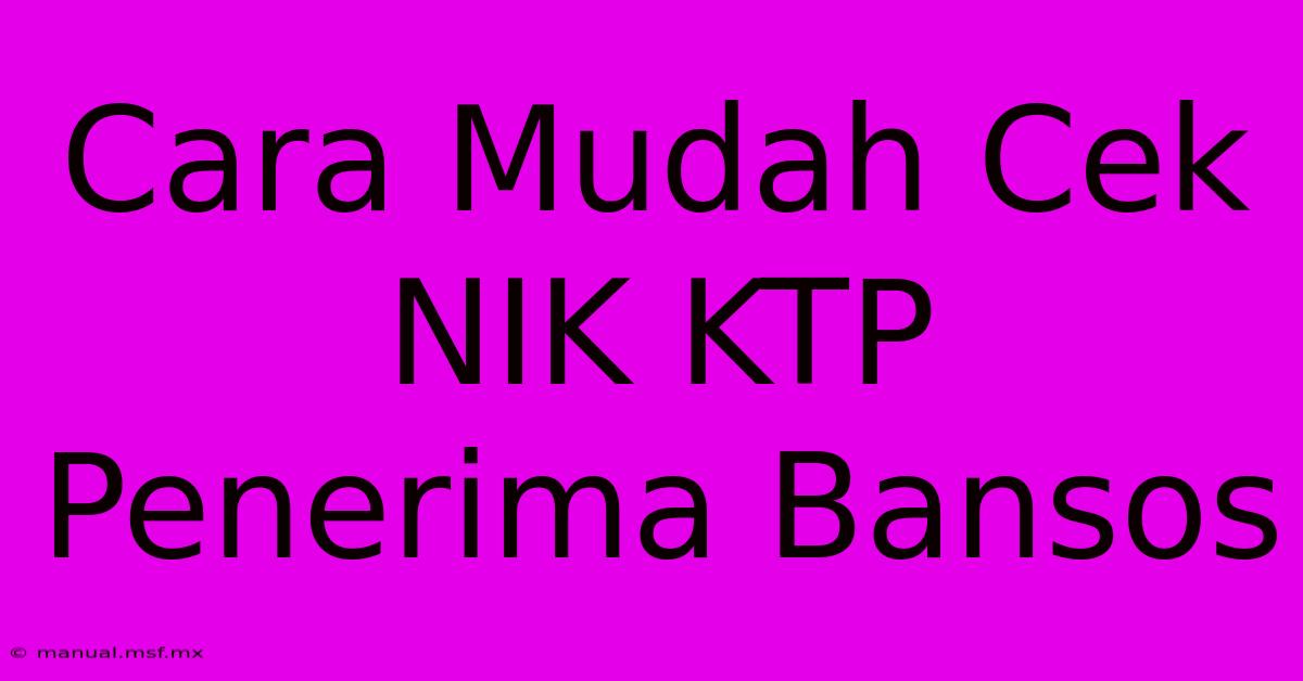 Cara Mudah Cek NIK KTP Penerima Bansos