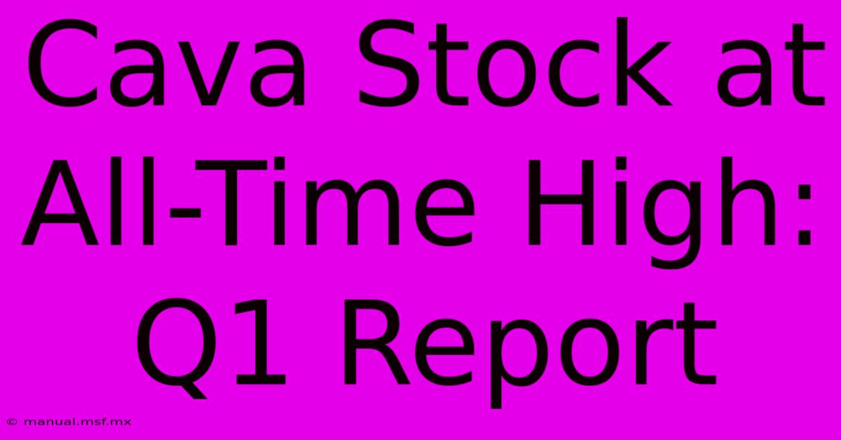 Cava Stock At All-Time High: Q1 Report 