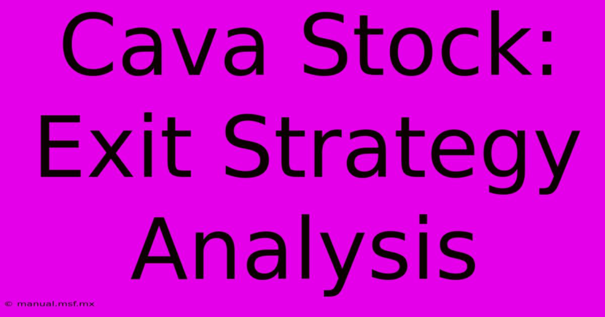 Cava Stock: Exit Strategy Analysis 