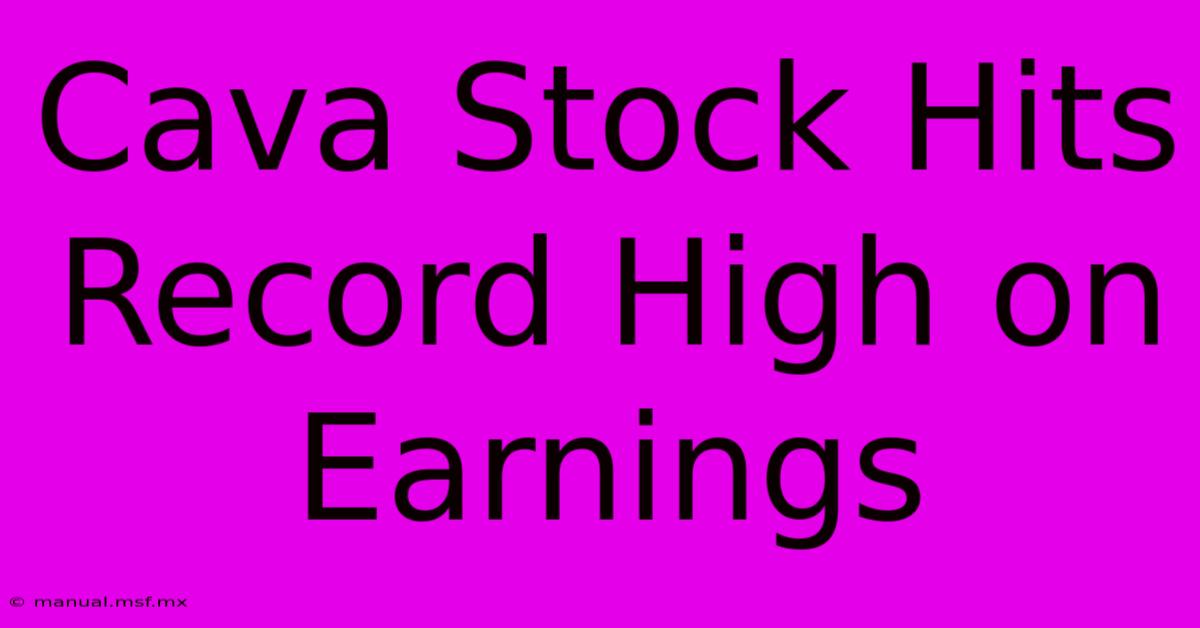 Cava Stock Hits Record High On Earnings