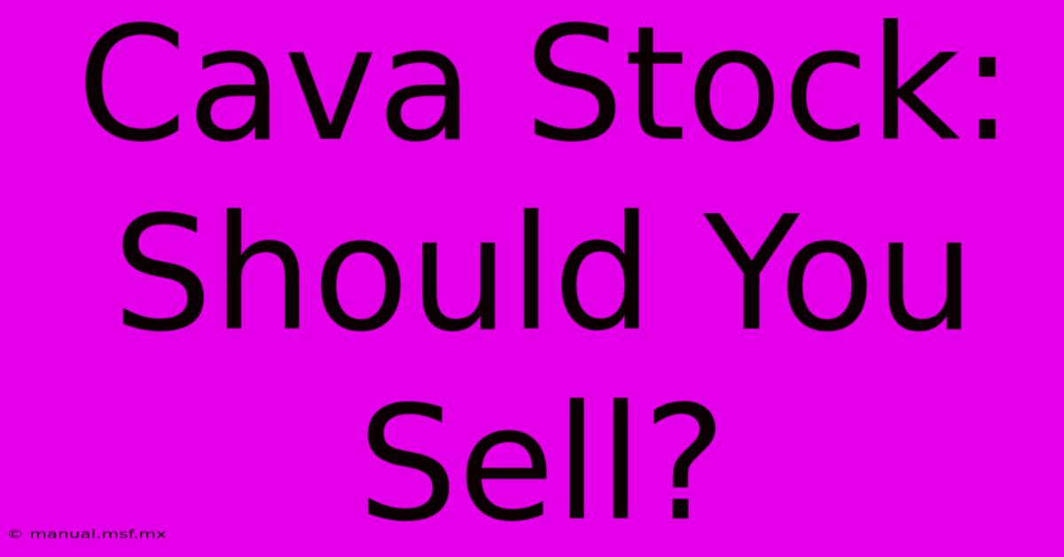 Cava Stock: Should You Sell?