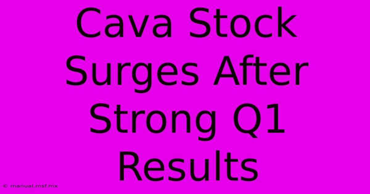 Cava Stock Surges After Strong Q1 Results