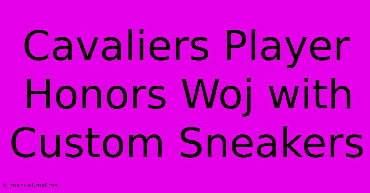 Cavaliers Player Honors Woj With Custom Sneakers