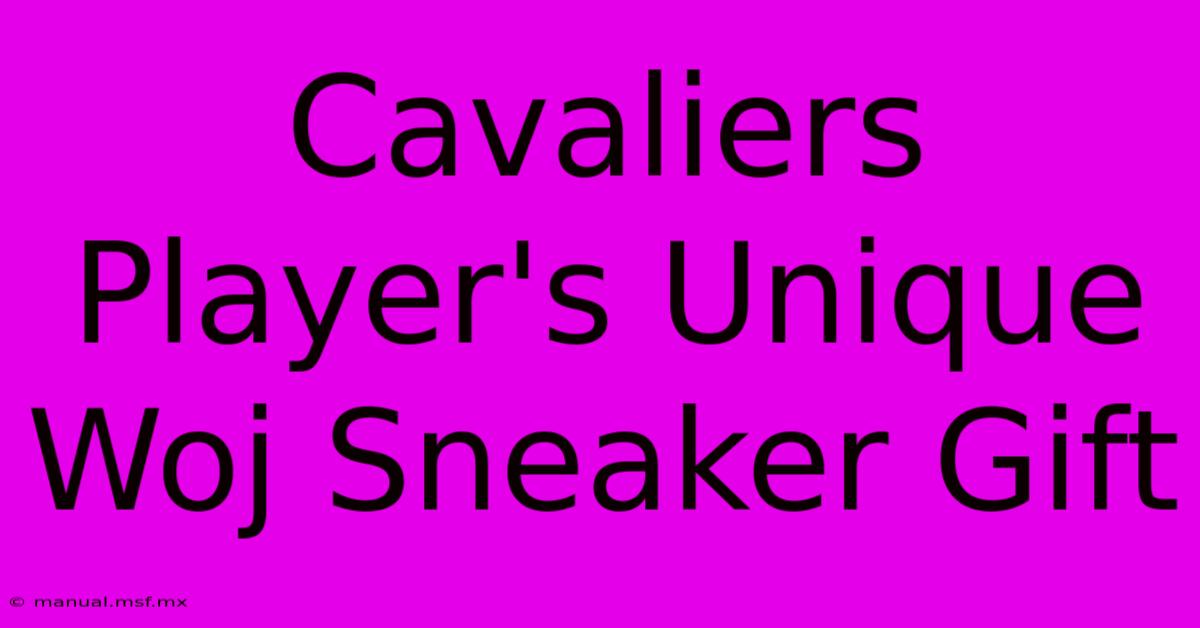 Cavaliers Player's Unique Woj Sneaker Gift 