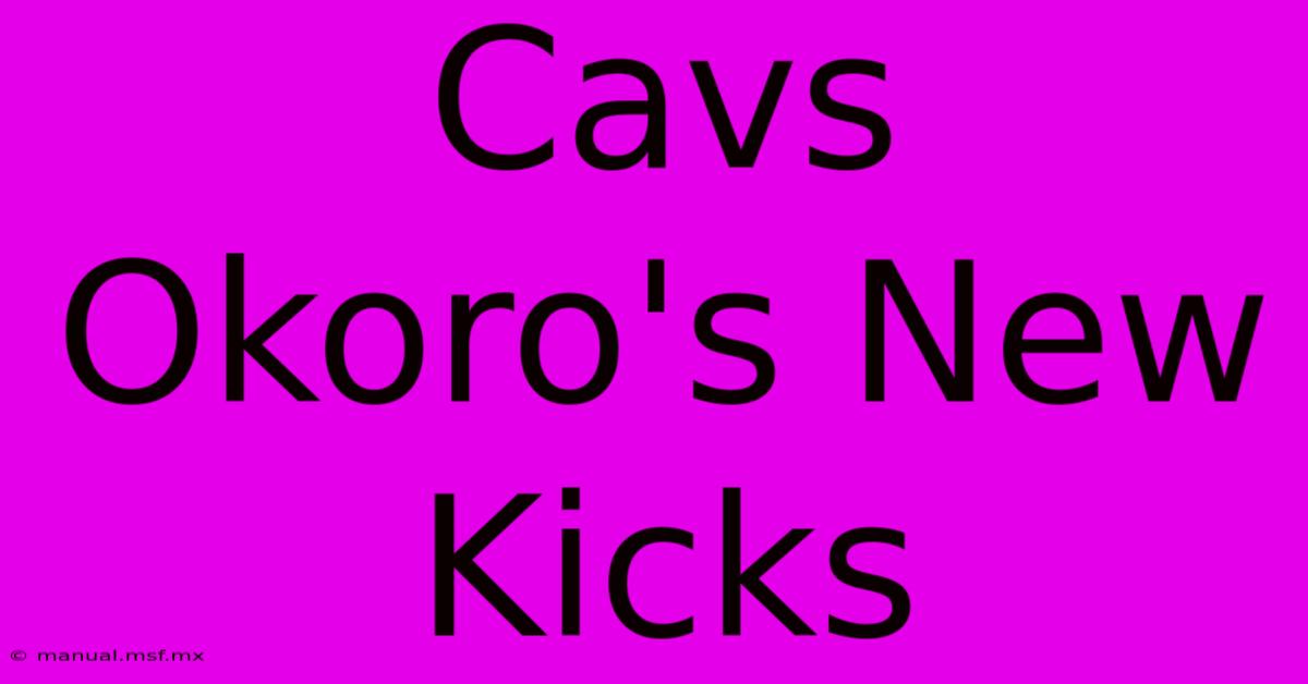 Cavs Okoro's New Kicks