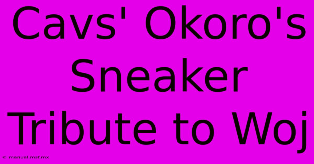 Cavs' Okoro's Sneaker Tribute To Woj