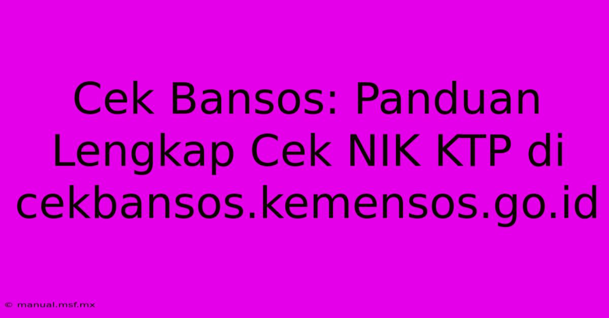 Cek Bansos: Panduan Lengkap Cek NIK KTP Di Cekbansos.kemensos.go.id