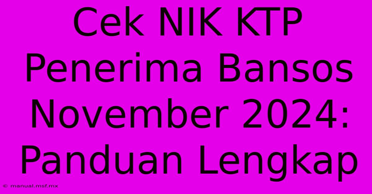 Cek NIK KTP Penerima Bansos November 2024: Panduan Lengkap