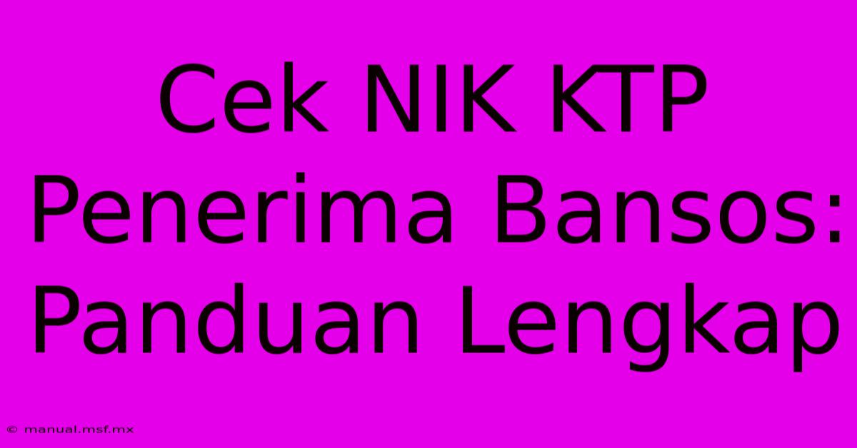 Cek NIK KTP Penerima Bansos: Panduan Lengkap