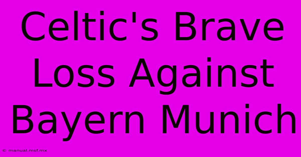 Celtic's Brave Loss Against Bayern Munich