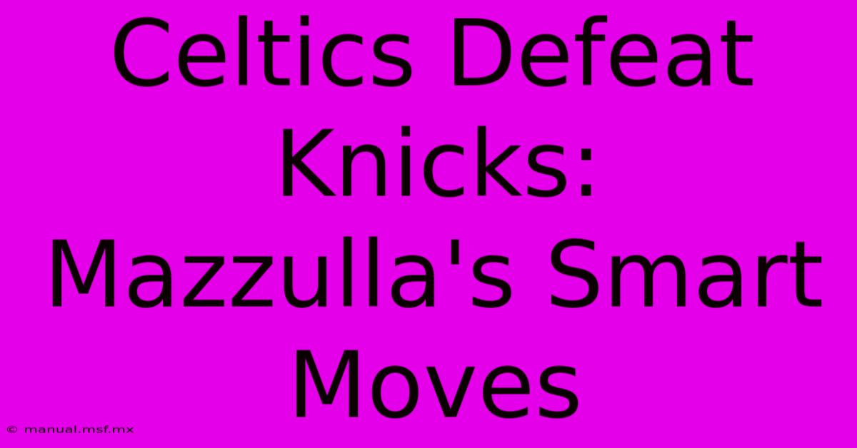 Celtics Defeat Knicks: Mazzulla's Smart Moves