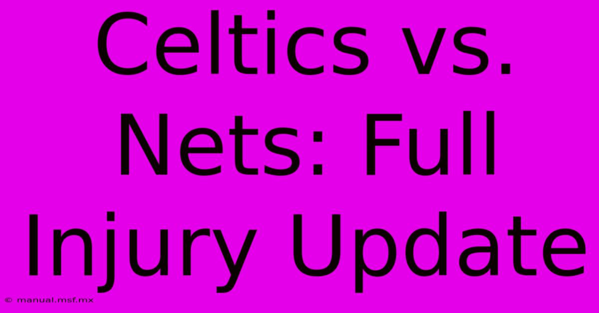 Celtics Vs. Nets: Full Injury Update