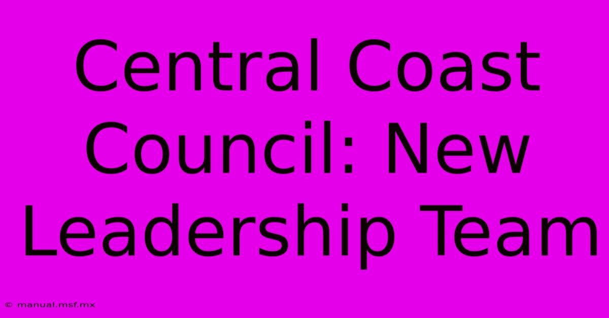 Central Coast Council: New Leadership Team