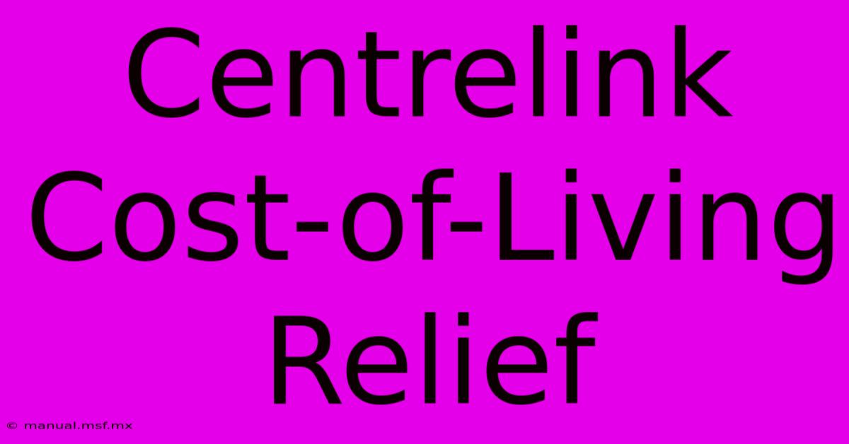 Centrelink Cost-of-Living Relief