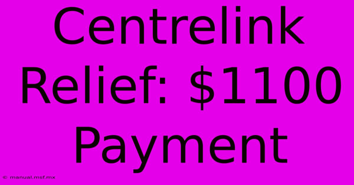 Centrelink Relief: $1100 Payment