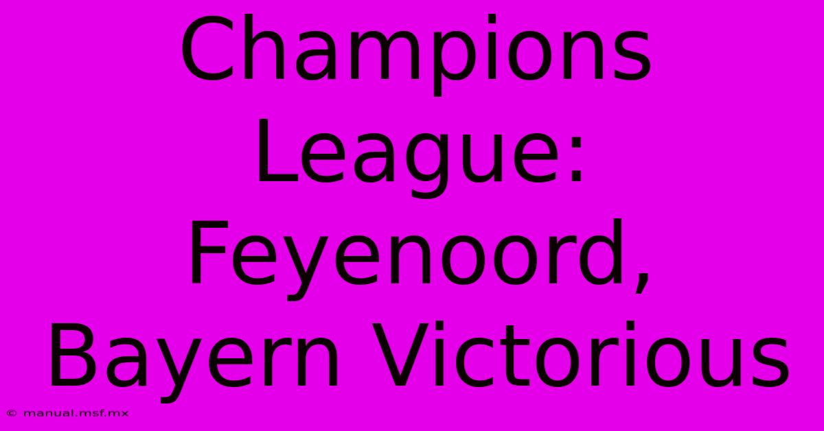 Champions League: Feyenoord, Bayern Victorious