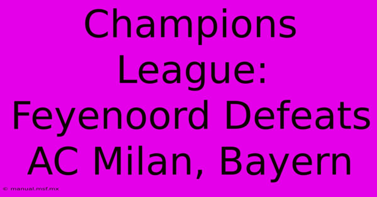 Champions League: Feyenoord Defeats AC Milan, Bayern