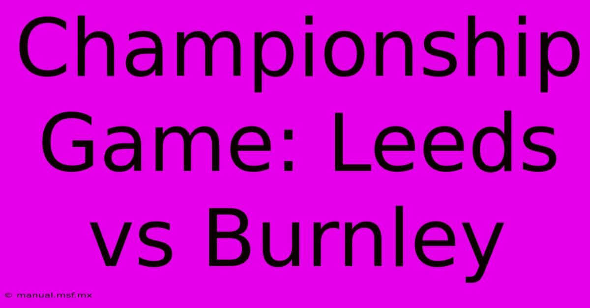 Championship Game: Leeds Vs Burnley