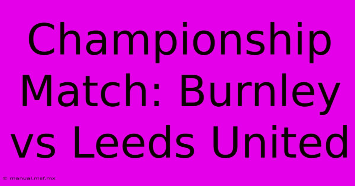 Championship Match: Burnley Vs Leeds United