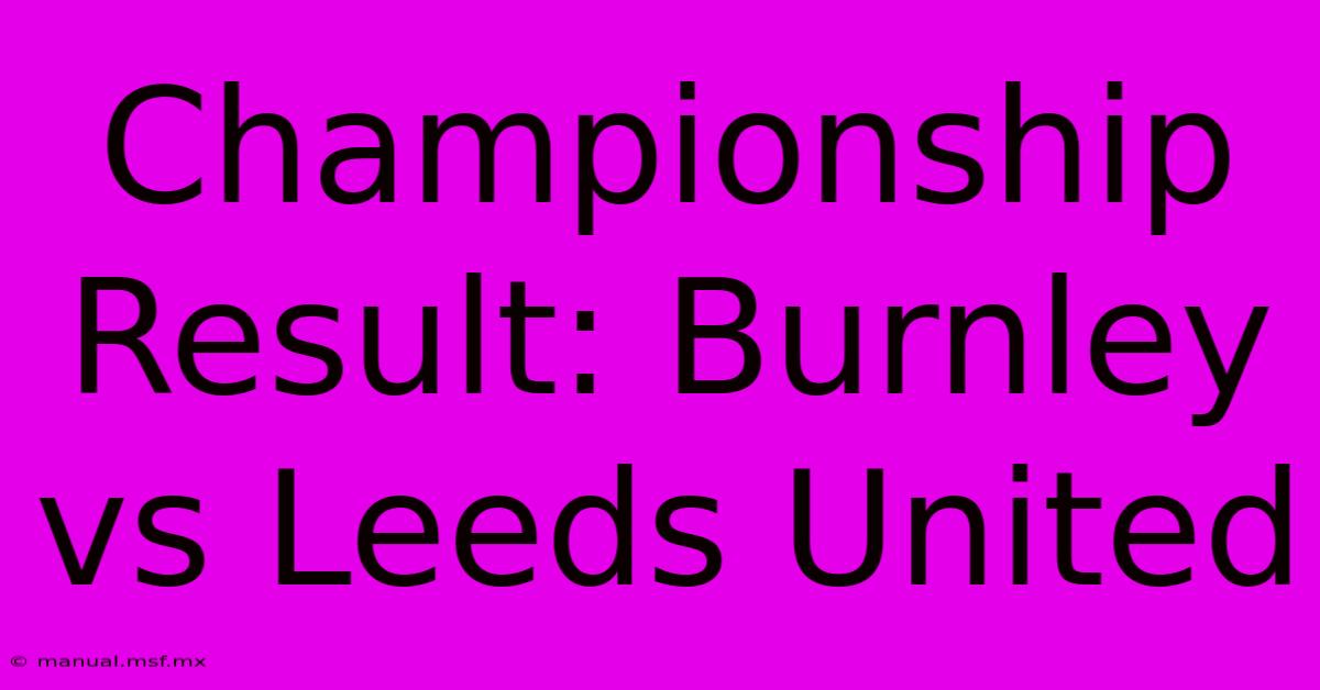 Championship Result: Burnley Vs Leeds United