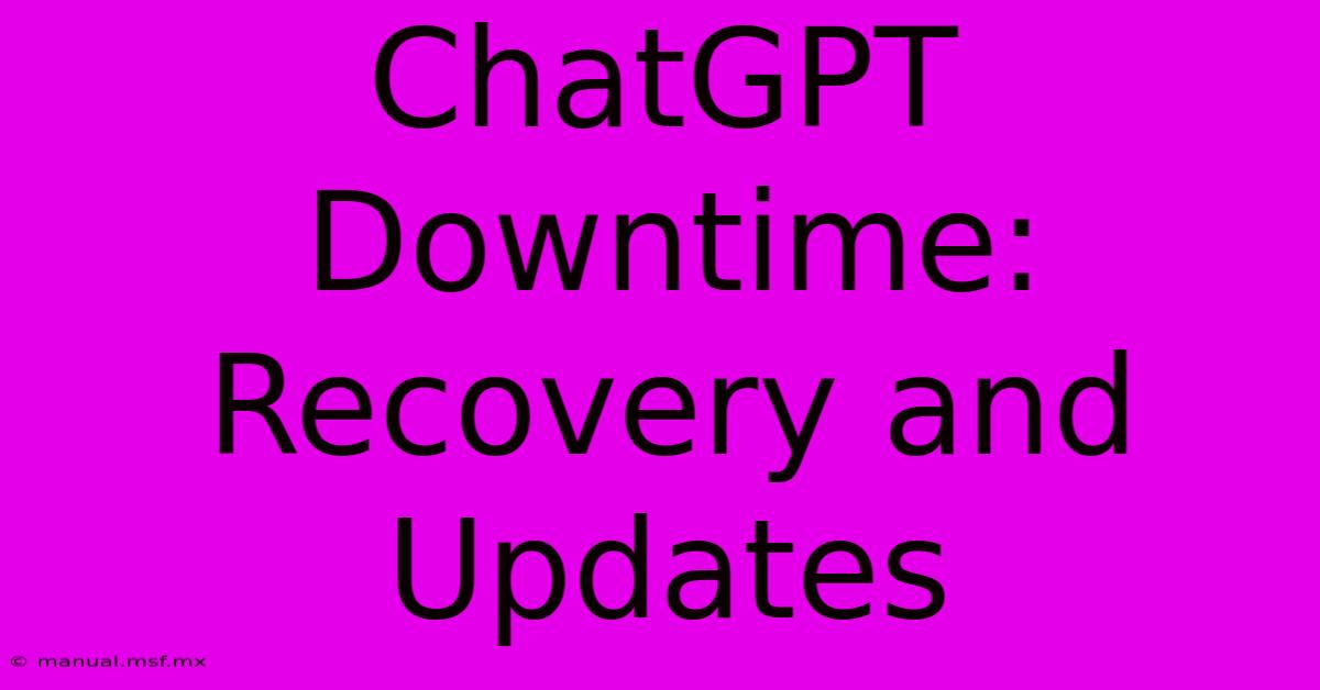 ChatGPT Downtime: Recovery And Updates