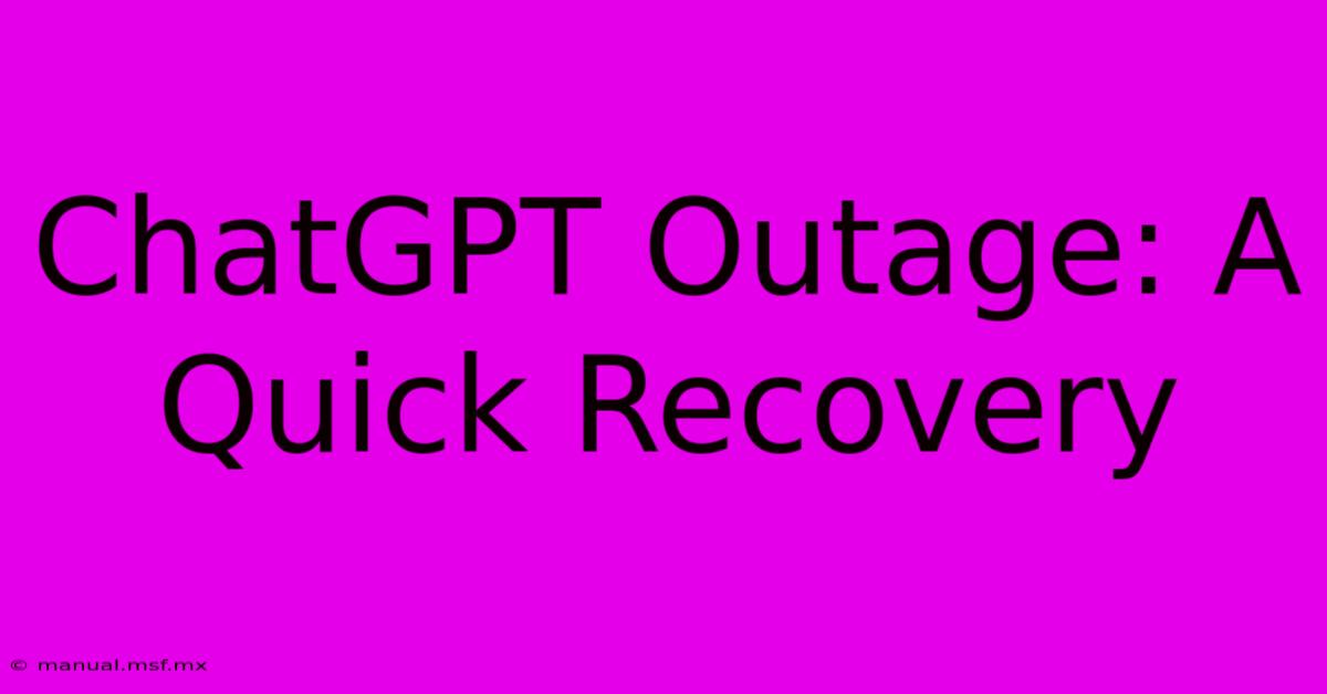 ChatGPT Outage: A Quick Recovery