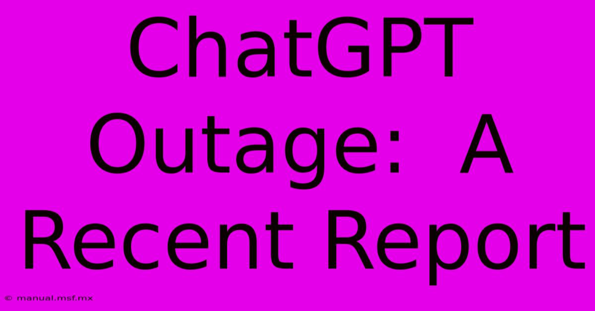 ChatGPT Outage:  A Recent Report