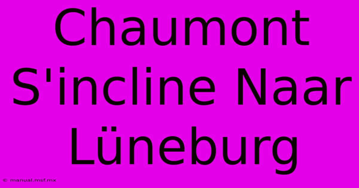 Chaumont S'incline Naar Lüneburg