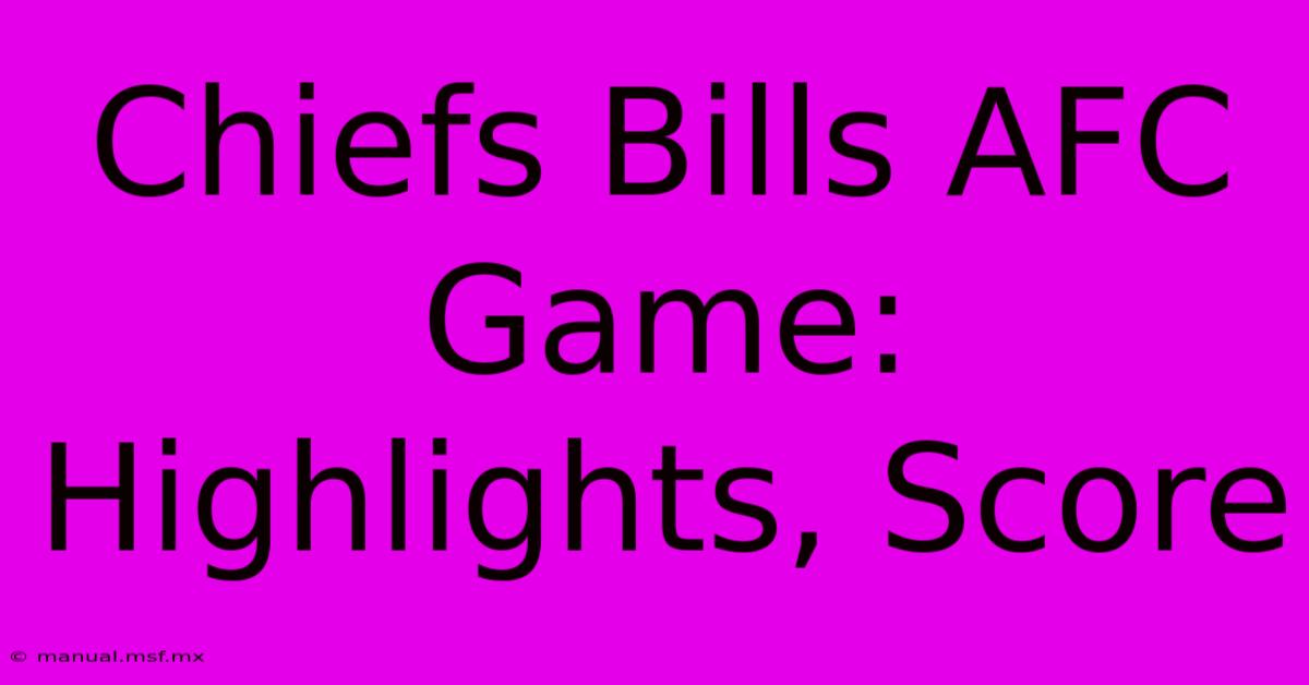 Chiefs Bills AFC Game: Highlights, Score